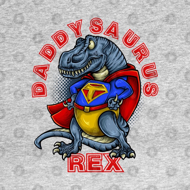 Daddysaurus Rex Super Hero Design by FilsonDesigns